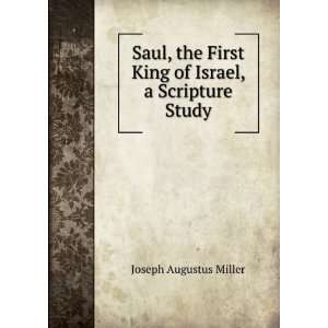  Saul, the First King of Israel, a Scripture Study Joseph 