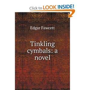  Tinkling cymbals a novel Edgar Fawcett Books