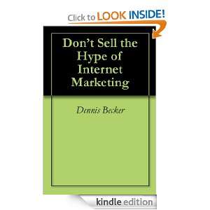 Dont Sell the Hype of Internet Marketing Dennis Becker, Rachel Rofe 