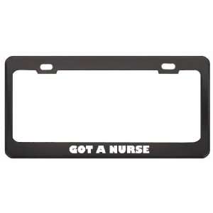 Got A Nurse Practitioner? Last Name Black Metal License Plate Frame 