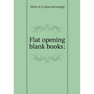  Flat opening blank books R. H. [from old catalog] Welch 