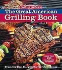   the Great American Grilling Book From the Best Burgers to Terrific