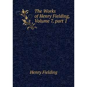    The Works of Henry Fielding, Volume 7 Fielding Henry Books