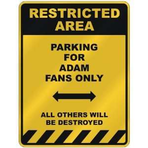  RESTRICTED AREA  PARKING FOR ADAM FANS ONLY  PARKING 