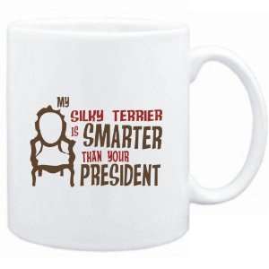 Mug White  MY Silky Terrier IS SMARTER THAN YOUR PRESIDENT   Dogs