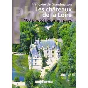  châteaux de la Loire en 100 photos (9782879014227) De 