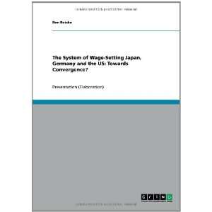  The System of Wage Setting Japan, Germany and the US 