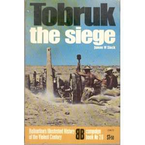  Tobruk the Siege 26 (9780345236722) James W Stock Books