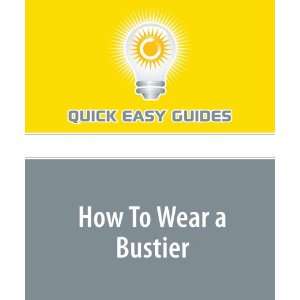  How To Wear a Bustier (9781440028298) Quick Easy Guides 