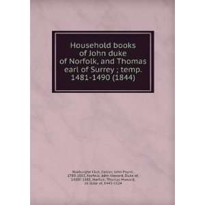 Household books of John duke of Norfolk, and Thomas earl of Surrey 