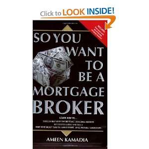  So You Want to Be a Mortgage Broker [Paperback] Ameen 