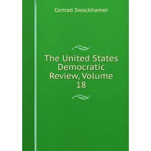  The United States Democratic Review, Volume 18 Conrad 