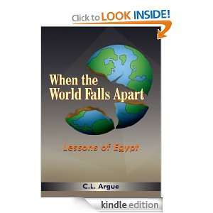 When the World Falls Apart Lessons of Egypt C. L. Argue  