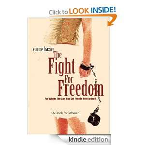The Fight For Freedom For Whom The Son Has Set Free Is Free Indeed 