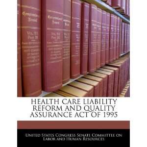  HEALTH CARE LIABILITY REFORM AND QUALITY ASSURANCE ACT OF 