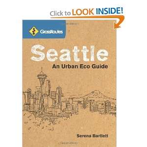  GrassRoutes Seattle An Urban Eco Guide [Paperback 