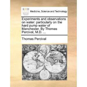  Experiments and observations on water particularly on the 