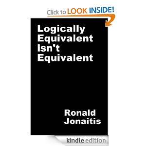 Logically Equivalent isnt Equivalent Ronald Jonaitis  