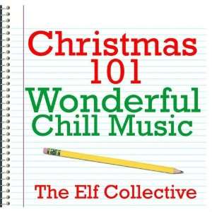  Christmas 101   Wonderful Chill Music The Elf Collective Music