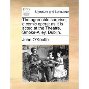  The agreeable surprise; a comic opera as it is acted at 