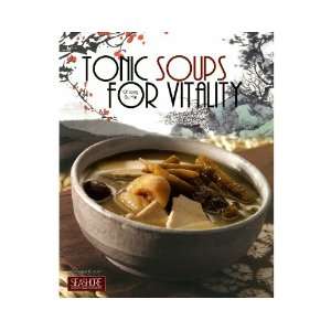  Tonic Soups for Vitality (Chinese Tonic Soups Cookbook 