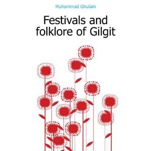  Festivals and folklore of Gilgit Muhammad Ghulam Books