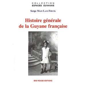  Histoire gÃ©nÃ©rale de la Guyane franÃ§aise (French 