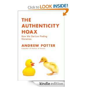 The Authenticity Hoax How We Get Lost Finding Ourselves Andrew 