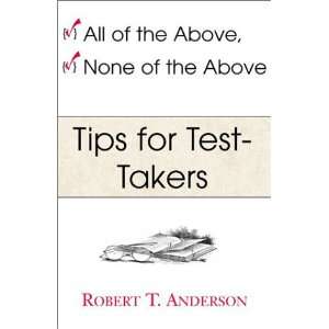 All of the Above, None of the Above   Tips for Test Takers Robert T 