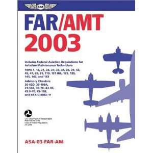  FAR/AMT 2003 Federal Aviation Regulations for Aviation 
