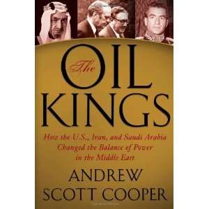  The Oil Kings How the U.S., Iran, and Saudi Arabia 