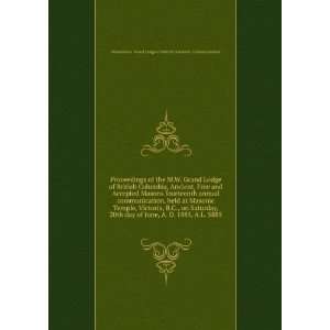 Proceedings of the M.W. Grand Lodge of British Columbia, Ancient, Free 