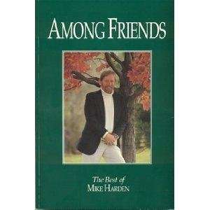  Among friends The best of Mike Harden (9780681012318) Mike 