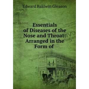   Nose and Throat Arranged in the Form of . Edward Baldwin Gleason