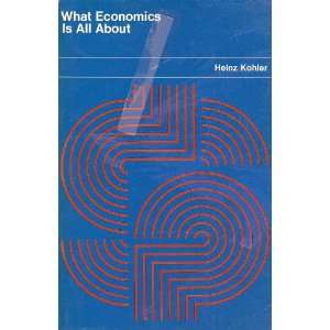  What economics is all about (9780030891533) Heinz Kohler 