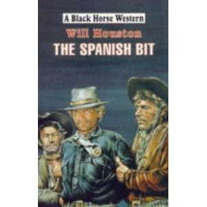  Spanish Bit Hb (Black Horse Western) (9780709063827) Will 