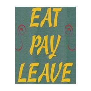  EAT PAY LEAVE Wooden Sign