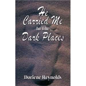  He Carried Me in the Dark Places (9781595810090) Doriene 