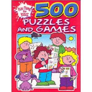  500 Puzzles and Games (Fun Time for Kids) (9781859977613 