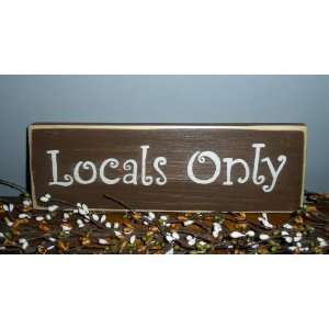  LOCALS ONLY Rustic Funny Shabby CUSTOM Chic Wall Decor 