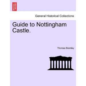    Guide to Nottingham Castle. (9781241604530) Thomas Bramley Books