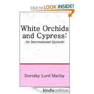 White Orchids and Cypress Dorothy Lord Maltby  Kindle 