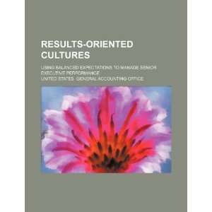  Results oriented cultures using balanced expectations to 