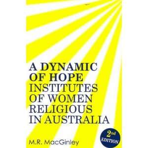  A Dynamic of Hope Institutes of Women Religious in Australia 