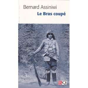  le bras coupe (9782894062920) Assiniwi Bernard Books