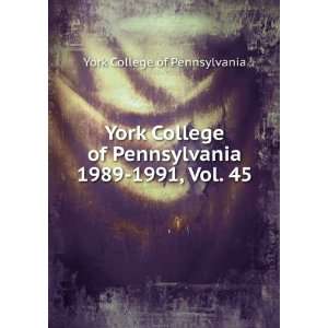  York College of Pennsylvania. 1989 1991, Vol. 45 York 