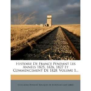  Histoire De France Pendant Les Années 1825, 1826, 1827 Et 