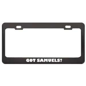Got Samuels? Last Name Black Metal License Plate Frame Holder Border 