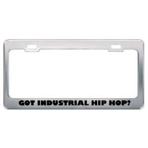 Got Industrial Hip Hop? Music Musical Instrument Metal License Plate 
