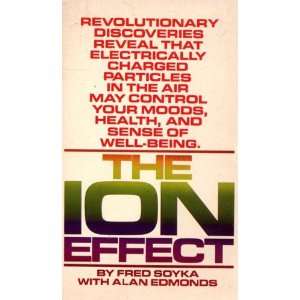 The Ion Effect  Revolutionary Discoveries Reveal That Electrically 